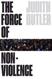 The force of nonviolence : an ethico-political bind; Judith Butler; 2020
