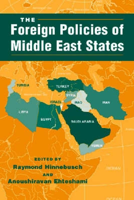 The foreign policies of Middle East states; Raymond A. Hinnebusch, Anoushiravan Ehteshami; 2002