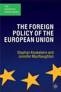 The foreign policy of the European Union; Stephen Keukeleire; 2008