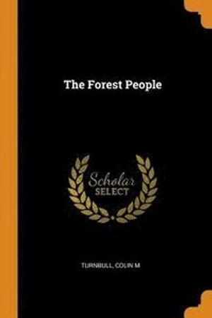 The Forest People; Colin M. Turnbull; 2018