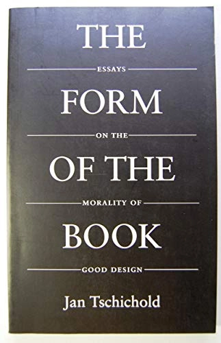 The form of the book : essays on the morality of good design; Jan Tschichold; 1991