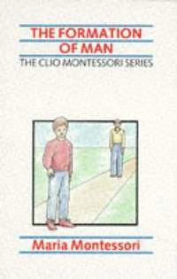 The formation of man; Maria Montessori; 1989