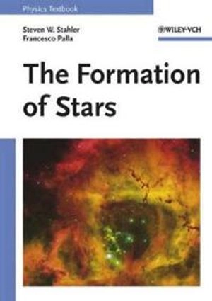 The Formation of Stars; Steven W. Stahler, Francesco Palla; 2004