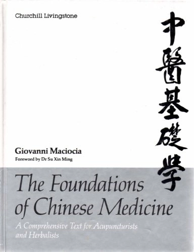The foundations of Chinese medicine : a comprehensive text for acupuncturists and herbalists; Giovanni Maciocia; 1989