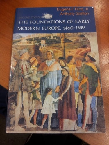 The foundations of early modern Europe, 1460-1559; jr. Eugene F. Rice; 1994