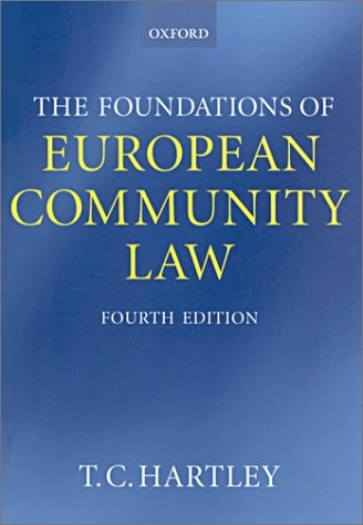 The foundations of European Community law : an introduction to the constitutional and administrative law of the European Community; Trevor C. Hartley; 1998