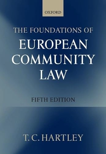 The foundations of European Community law : an introduction to the constitutional and administrative law of the European Community; Trevor C. Hartley; 2003
