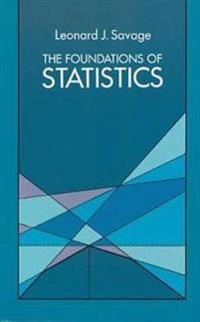 The foundations of statistics; Leonard J. Savage; 1972