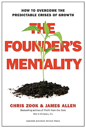 The founders mentality : how to overcome the predictable crises of growth; Chris Zook; 2016
