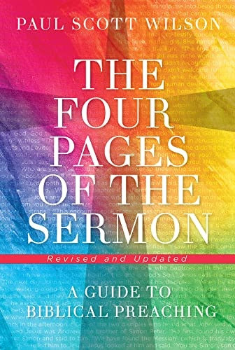 The four pages of the sermon : a guide to biblical preaching; Paul Scott Wilson; 2018