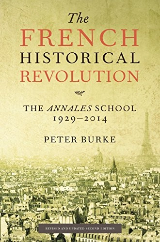 The French historical revolution : the Annales school, 1929-2014; Peter Burke; 2015