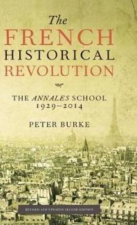 The French Historical Revolution: The Annales School; Peter Burke; 2015