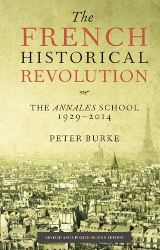 The French Historical Revolution: The Annales School; Peter Burke; 2015