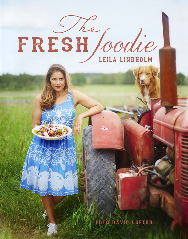 The Fresh Foodie; Leila Lindholm; 2015