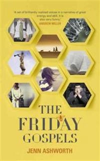 The Friday Gospels; Jenn Ashworth; 2013