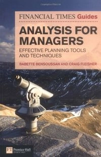 The FT Guide to Analysis for Managers; Babette Bensoussan, Craig Fleischer; 2009