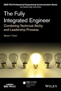 The Fully Integrated Engineer: Combining Technical Ability and Leadership P; Steven Cerri; 2016