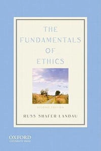 The fundamentals of ethics; Russ Shafer-Landau; 2012