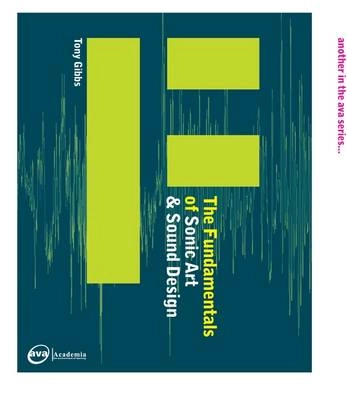 The fundamentals of sonic art & sound design; Tony Gibbs; 2007