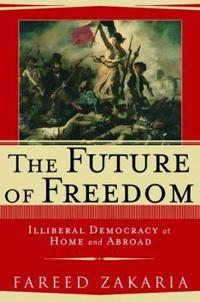 The future of freedom : illiberal democracy at home and abroad; Fareed Zakaria; 2003