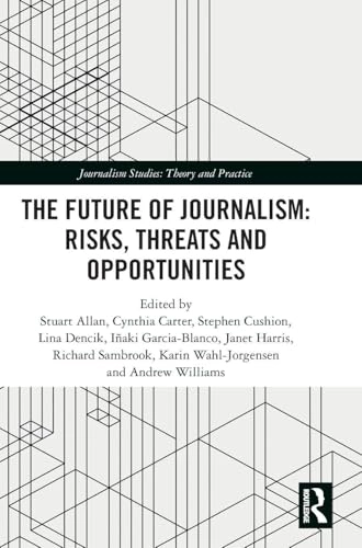 The future of journalism : risks, threats and opportunities; 2018