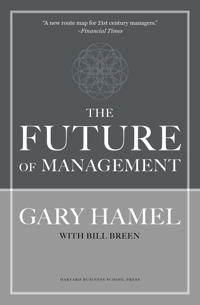 The future of management; Gary Hamel; 2007