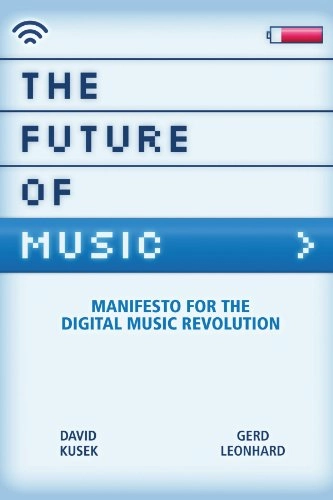 The future of music : manifesto for the digital music revolution; David Kusek; 2005
