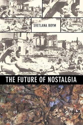 The future of nostalgia; Svetlana Boym; 2001