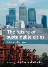 The future of sustainable cities : critical reflections; John Flint, Mike Raco; 2012