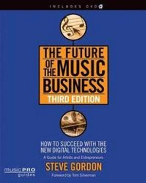 The Future of the Music Business; Steve Gordon; 2011