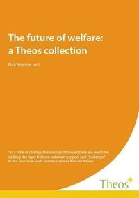 The Future of Welfare: A Theos Collection; Nick Spencer