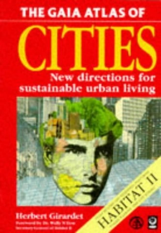 The Gaia atlas of cities : new directions for sustainable urban living; Herbert Girardet; 1996