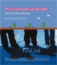 The game design reader : a rules of play anthology; Katie Salen Tekinbas, Eric Zimmerman, Katie Salen Tekinbas, Katie Salen Tekinbas; 2006