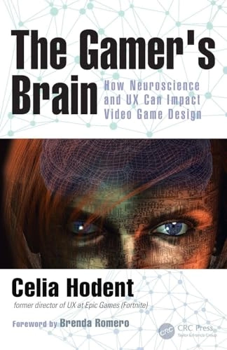 The gamer's brain : how neuroscience and UX can impact video game design; Celia Hodent; 2018