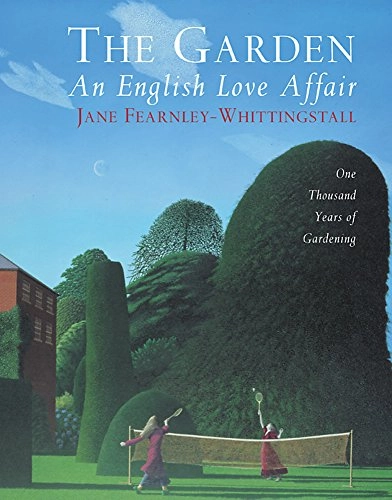 The Garden: An English Love Affair : One Thousand Years of GardeningOne Thousand Years of Gardening; Jane Fearnley-Whittingstall; 2004