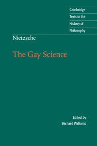 The gay science : with a prelude in German rhymes and an appendix of songs; Friedrich Nietzsche; 2001