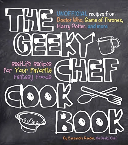 The Geeky Chef Cookbook; Cassandra Reeder; 2015