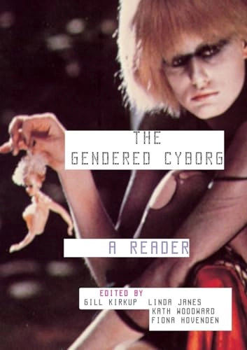 The gendered cyborg : a reader; Gill Kirkup; 2000