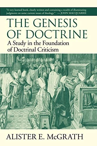 The genesis of doctrine : a study in the foundations of doctrinal criticism; Alister E. McGrath; 1997