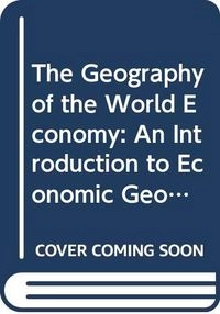 The geography of the world economy : an introduction to economic geography; Paul L. Knox; 1994