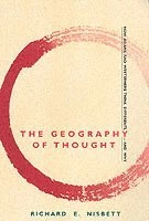 The geography of thought : how Asians and Westerners think differently - and why; Richard E. Nisbett; 2003