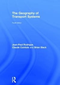 The Geography of Transport Systems; Jean-Paul Rodrigue; 2016
