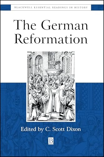The German Reformation : the essential readings; Dixon, C Scott Dixon; 1999