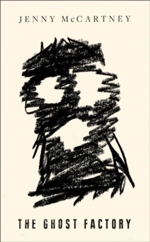 The Ghost Factory; Jenny Mccartney; 2019