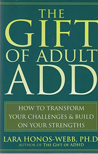 The Gift of Adult ADD; Lara Honos-webb; 2008