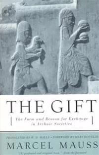 The gift : the form and reason for exchange in archaic societies; Marcel Mauss; 2000