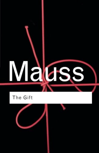 The gift : the form and reason for exchange in archaic societies; Marcel Mauss; 2002