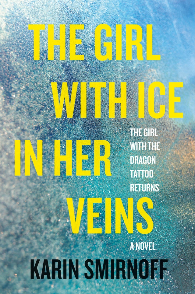 The Girl with Ice in Her Veins: A Lisbeth Salander Novel; Karin Smirnoff; 2025