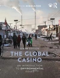 The Global Casino : an introduction to environmental issues; Nick Middleton; 2018