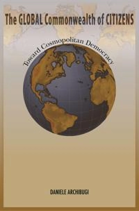 The global commonwealth of citizens : toward cosmopolitan democracy; Daniele. Archibugi; 2008